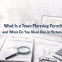 What Is A Town Planning Permit And When Do You Need One In Victoria
