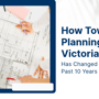 How Town Planning In Victoria Has Changed Over The Past 10 Years