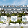 How To Subdivide Land In Melbourne Steps, Costs And Council Approval In 2026 (1)